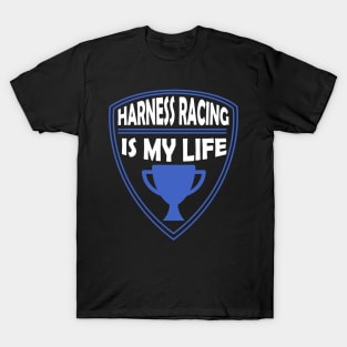 Harness Racing is my Life Gift T-Shirt